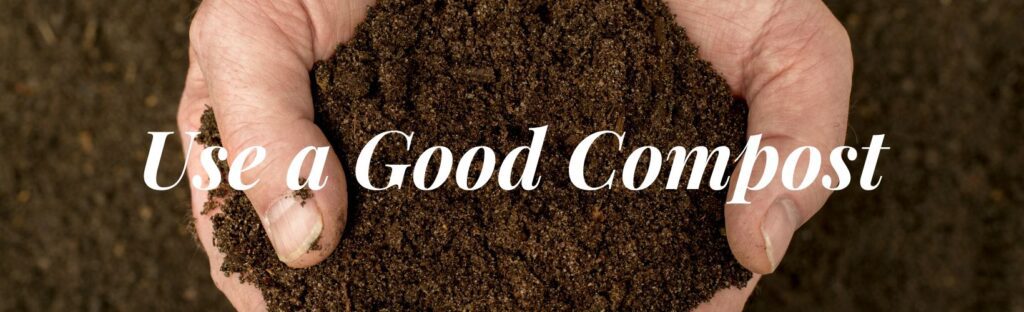 use a good compost for your vegetable garden
